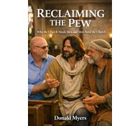 Reclaiming the Pew: Why the Church Needs Men and Men Need the Church: 3 (The Way Series: Mentoring, Restoration, and Mission in the Local Church)