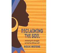 Reclaiming the Soil: A Black Girl’s Struggle to Find Her African Self