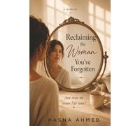Reclaiming the Woman You've Forgotten
