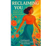 Reclaiming You: A Journey Through and Beyond Infidelity: Healing from Infidelity, Rebuilding Your Worth, and Reclaiming Your Life