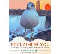 Reclaiming You: A Journey to Healing After Narcissistic Abuse: A Guided Journal