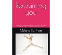 Reclaiming you: A Recovery Workbook for Eating Disorders: Body Image, Self-Worth, Trauma, and Neurodivergent Healing (The Psychology of Wellbeing Series)