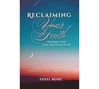 RECLAIMING YOUR FAITH: Walking the Less-Traveled Path
