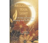 Reclaiming Your Light: A 30-Day Journal for Healing and Inner Peace