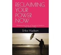 RECLAIMING YOUR POWER NOW: Mastering the Power of Thought to Transform Your Life in 3 days
