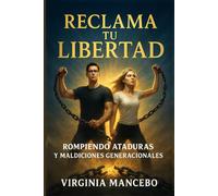 RECLAMA TU LIBERTAD: Rompiendo ataduras y maldiciones generacionales