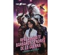 Reclamada por los Bárbaros Señores de la Guerra: Un romance con una pareja extraterrestre (Planeta Robado)