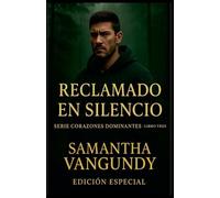 Reclamado En Silencio: 3 (Serie Corazones Dominantes)
