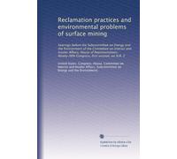 Reclamation practices and environmental problems of surface mining: hearings before the Subcommittee on Energy and the Environment of the Committee on ... Congress, first session, on H.R. 2
