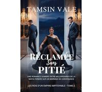 Réclamée sans pitié: Une romance sombre entre milliardaires de la mafia fondée sur un mariage de convenance: 2 (Les rois d'un empire impitoyable: Une ... sombres de milliardaires de la mafia)