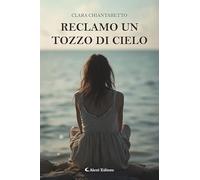 Reclamo un tozzo di cielo (I diamanti)