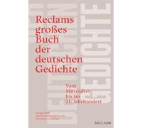Reclams großes Buch der deutschen Gedichte. Vom Mittelalter bis ins 21. Jahrhundert: Das beste Hausbuch deutscher Lyrik - Gedichte aus über 1200 Jahren