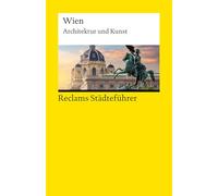 Reclams Städteführer Wien: Architektur und Kunst - Der Reiseführer für Kulturinteressierte - Städtetrip; Erkundungstour - 14880
