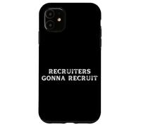 Reclutador Divertido - Los reclutadores Van a reclutar Carcasa para iPhone 11