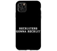 Reclutador Divertido - Los reclutadores Van a reclutar Carcasa para iPhone 11 Pro MAX