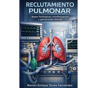 Reclutamiento Pulmonar: Bases fisiológicas, monitorización y aplicaciones clínicas