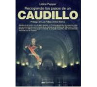RECOGIENDO LOS PASOS DE UN CAUDILLO (IMPETU/HISTORIA)