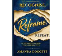 Recognise. Reframe. Repeat: 88 Reframes to Shift Your Perspective (The Regulation Series)