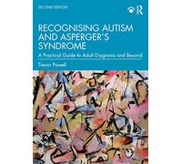 Recognising Autism and Asperger’s Syndrome: A Practical Guide to Adult Diagnosis and Beyond