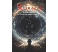 Recognize: A Direct Path To Recognizing Consciousness (The Return To Consciousness Series)
