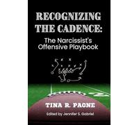 Recognize the Cadence - The Narcissist's Offensive Playbook: 1 (The Narcissist's Playbooks)