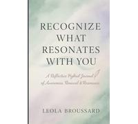 Recognize What Resonates With You: A Reflective Hybrid Journal of Awareness, Renewal & Resonance