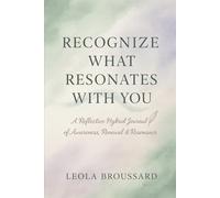Recognize What Resonates With You: A Reflective Hybrid Journal of Awareness, Renewal & Resonance