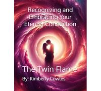 Recognizing and Embracing Your Eternal Connection: The Twin Flame