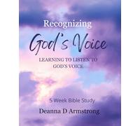 Recognizing God's Voice: Learning to Listen to God's Voice