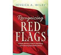 Recognizing Red Flags - A Single Woman's Guide to Identifying Toxic Warning Signs While Dating