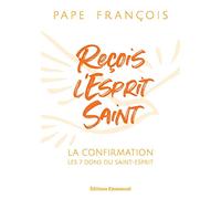 Reçois l'Esprit Saint: La Confirmation, Les 7 dons du Saint-Esprit