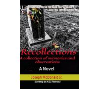 RECOLLECTIONS: A COLLECTION OF MEMORIES AND OBSERVATIONS