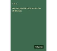Recollections and Experiences of an Abolitionist