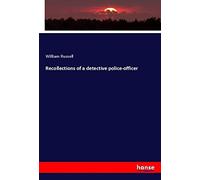 Recollections of a detective police-officer