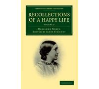 Recollections of a Happy Life: Volume 2 Paperback: Being the Autobiography of Marianne North (Cambridge Library Collection - Botany and Horticulture)