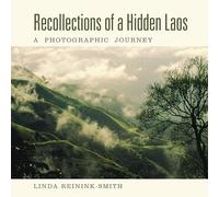 Recollections of a Hidden Laos: A Photographic Journey