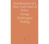 Recollections of a New York Chief of Police