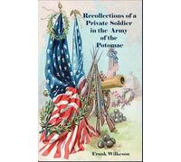 Recollections of a Private Soldier in the Army of the Potomac
