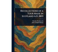 Recollections of a Tour Made in Scotland A.D. 1803