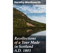 Recollections Of A Tour Made In Scotland A.d. 1803 (ebook)