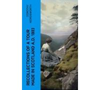 Recollections Of A Tour Made In Scotland A.d. 1803 (ebook)