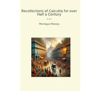 Recollections of Calcutta for over Half a Century (Classic Books)