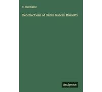Recollections of Dante Gabriel Rossetti