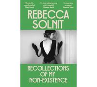 Recollections of My Non-Existence: Rebecca Solnit