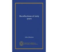 Recollections of sixty years