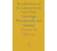 Recollections of the Lakes and the Lake Poets: Coleridge, Wordsworth, and Southey