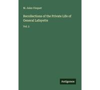 Recollections of the Private Life of General Lafayette: Vol. 2