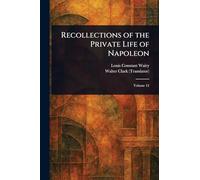 Recollections of the Private Life of Napoleon