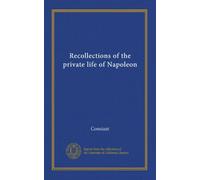 Recollections of the private life of Napoleon (v.3)