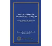 Recollections of the revolution and the empire: from the French of the "Journal d'une femme de cinquante ans."